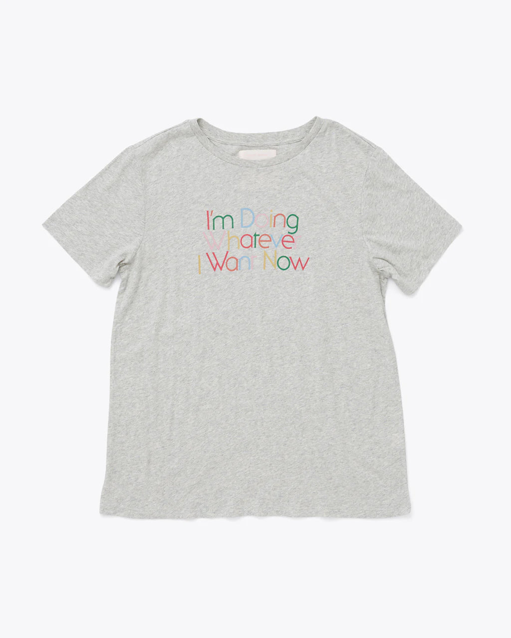 Whatever I Want Now Tee